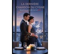 LA DERNIÈRE CHANSON DU CYGNE: Quand l'amour s'éveille trop tard