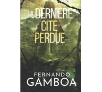 LA DERNIÈRE CITÉ PERDUE: 2 (Les aventures d'Ulysse Vidal)