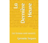 La Dernière Heure: Les Sceaux sont ouverts