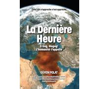 La Dernière Heure: Ô Gog, Magog! L'humanité t'appell