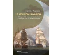 La dernière invasion: 1798, quand la France révolutionnaire débarque dans les îles Britanniques