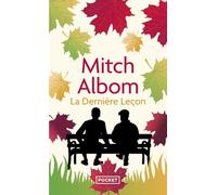 La dernière leçon: Comment un vieil homme face à la mort m'a appris le goût de vivre