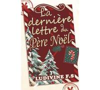 La dernière lettre du Père Noel: La lettre de l'espoir