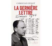 La dernière Lettre: Limoges 1944 (HISTOIRE et; RECITS HISTORIQUES)