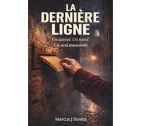 La Dernière Ligne: Le manuscrit qu'il n'aurait jamais dû lire.