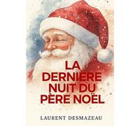 La dernière nuit du Père Noël: Édition Limitée (Livres de Noël / Contes pour les tout-petits / Romance, Drame et Thriller, livres de cuisine)