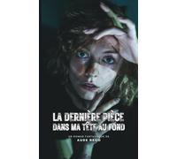 La dernière pièce dans ma tête au fond