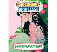 La Dernière Princesse Livre De Coloriage: Pages A Colorier De Femmes Royales Multiculturelles Reine Impératrice Royaume Fille Majesté Château Palais ... Relaxation | Pour Enfant Adulte Ado Senior