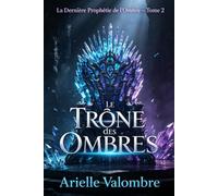 La Dernière Prophétie de l’Ombre - Tome 2: Le Trône des Ombres