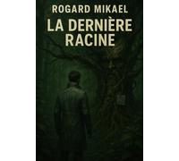 La Dernière Racine: La frontière entre sauveur et monstre est si fine…