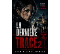 LA DERNIÈRE TRACE 2: La vérité la trahit. Le passé la rattrape.