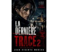 LA DERNIÈRE TRACE 2: La vérité la trahit. Le passé la rattrape.