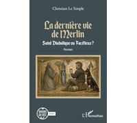 La dernière vie de Merlin: Saint Diabolique ou Facétieux ? (Miroirs Du Réel)