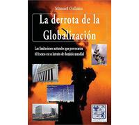 La Derrota De La Globalizacion: Las Limitaciones Naturales Que Pr Ovoc