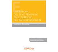 La Derrota Del Sexo Femenino En El Derecho Del Antiguo Régimen (Papel + E-book)