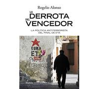 La derrota del vencedor: El final del terrorismo de ETA (Alianza Ensayo)