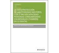 La (des)protección de las personas mayores, con o sin discapacidad: personas consumidoras vulnerables (también) en lo digital (Estudios)