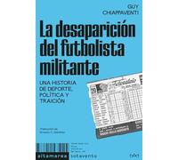 La desaparición del futbolista militante: Una historia de deporte, política y traición: 14 (Sotavento)