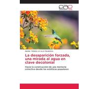 La desaparición forzada, una mirada al agua en clave decolonial