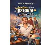 La desastrosa y auténtica historia de mi puta vida: 01 (No ficción)