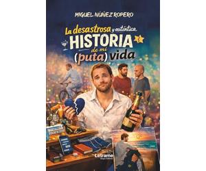 La desastrosa y auténtica historia de mi puta vida: 01 (No ficción)