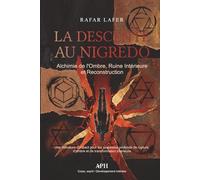 La Descente au Nigredo: Alchimie de l’Ombre, Ruine Intérieure et Reconstruction
