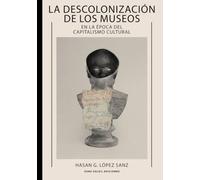 La descolonización de los museos: En la época del capitalismo cultural: 21 (Pigmalión)