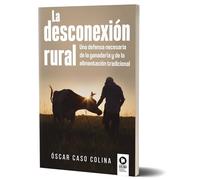 La desconexión rural: Una defensa necesaria de la ganadería y de la alimentación tradicional (Estilo de vida)