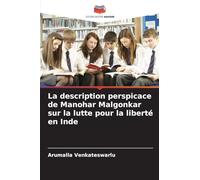 La description perspicace de Manohar Malgonkar sur la lutte pour la liberté en Inde
