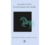La descrizione del cavallo: Saggi sulla scienza malata e sulla fisica che resiste