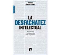 La desfachatez intelectual: Escritores e intelectuales ante la política (COLECCION MAYOR)