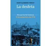 La Desfeta: 11 De Setembre De 1714