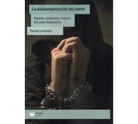 La deshumanización del varón. | Daniel Jiménez