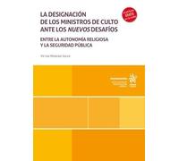 La designación de los ministros de culto ante los nuevos desafíos. Entre la autonomía religiosa y la seguridad pública (Monografías)