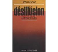 La Désillusion : Espagne 1936 (ebook)