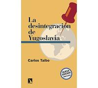 La Desintegracion De Yugoslavia (nueva Edicion Ampliada)