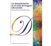 LA DESMOTIVACIÓN EN EL AULA DE LENGUAS ADICIONALES: INVESTIGACIÓN, TEORÍA Y PRÁCTICA (Cuadernos de Didáctica del Español L/E)