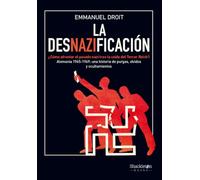 La desnazificación: ¿Cómo afrontar el pasado nazi tras la caída del Tercer Reich? Alemania 1945-1949: una historia de purgas, olvidos y ocultamientos (Shackleton Books)