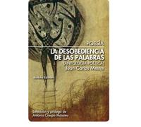 La desobediencia de las palabras: Antología poética (POESIA)