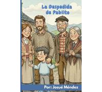 La Despedida de Pablito: Cuento infantil para ayudar a niños y familia a comprender y superar el duelo.