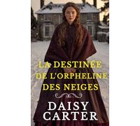 La Destinée de l'Orpheline des Neiges (Les Sagas Familiales Victoriennes)