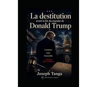 La destitution: Avant la fin du mandat de Donald Trump