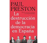 La destrucción de la democracia en España: Reforma, reacción y revolución en la Segunda República (Historia)