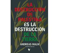 La destrucción de Palestina es la destrucción de la Tierra (GENERAL)