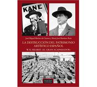 La destrucción del patrimonio artístico español. W.R. Hearst: "el gran acaparador" (Arte Grandes temas)
