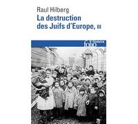 La destruction des Juifs d'Europe: Tome 3