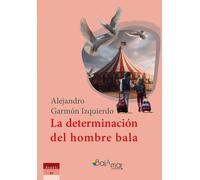 LA DETERMINACION DEL HOMBRE BALA | Alejandro GarmÓn Izquierdo