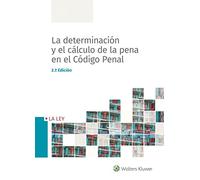 La determinación y el cálculo de la pena en el Código Penal - 2ª Ed. (SIN COLECCION)