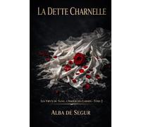 La Dette Charnelle (Les Vœux du Sang, l'Amour des Larmes)