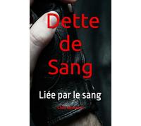 La Dette de Sang: Liée par le sang: 1 (Sang & Âme)